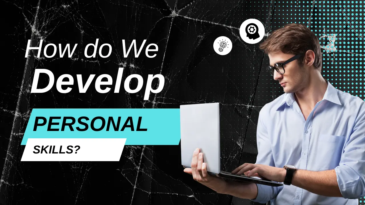How Do We Develop Personal Skills