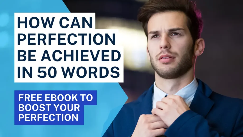 How can perfection be achieved in 50 words