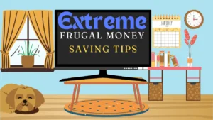 Extreme Frugal Money Saving Tips Top 10 Hacks